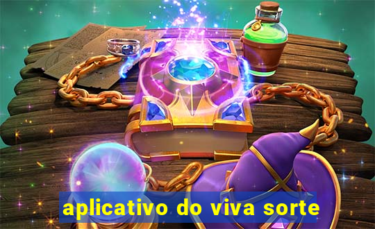 aplicativo do viva sorte