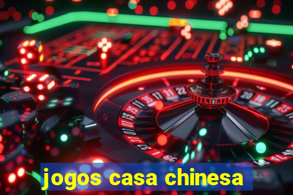 jogos casa chinesa