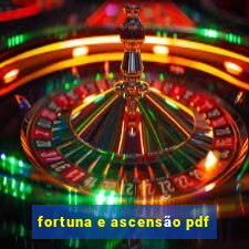 fortuna e ascensão pdf