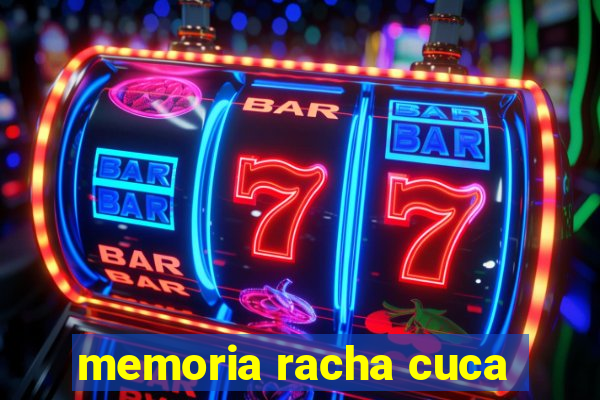 memoria racha cuca