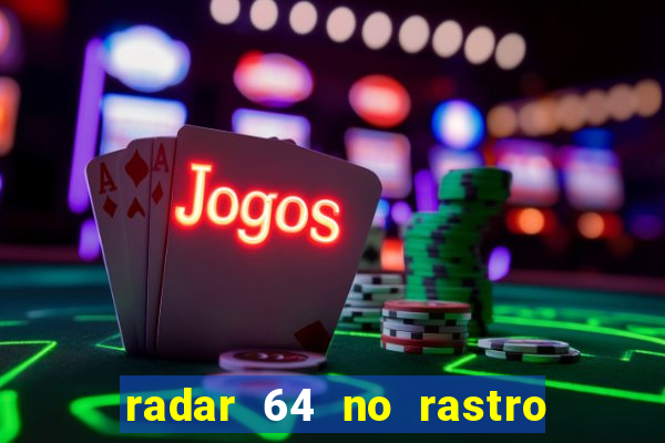 radar 64 no rastro da notícia eunápolis bahia