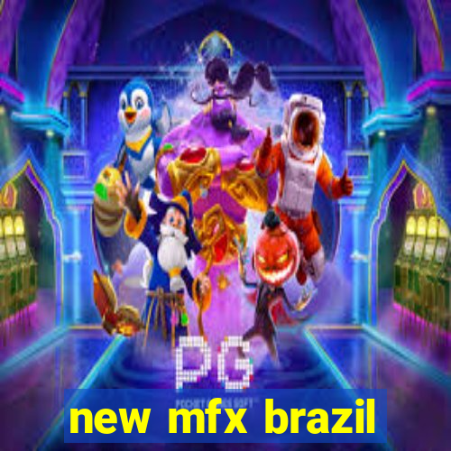 new mfx brazil