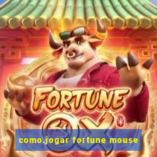 como.jogar fortune mouse