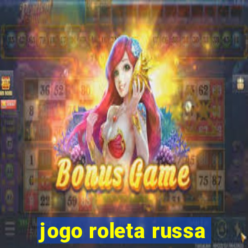 jogo roleta russa