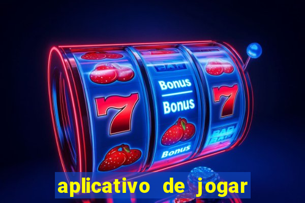 aplicativo de jogar e ganhar dinheiro