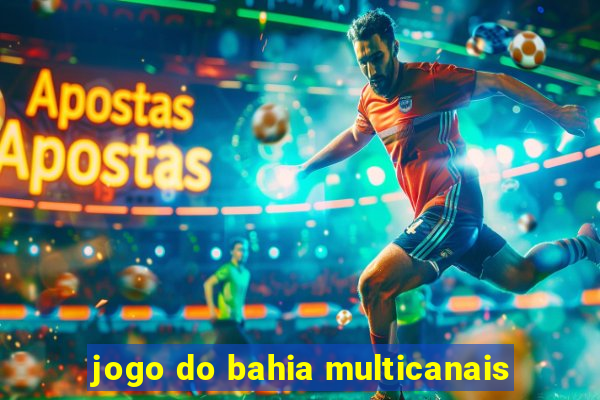 jogo do bahia multicanais