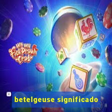 betelgeuse significado