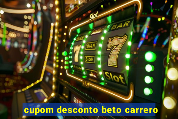 cupom desconto beto carrero