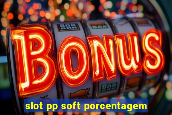 slot pp soft porcentagem