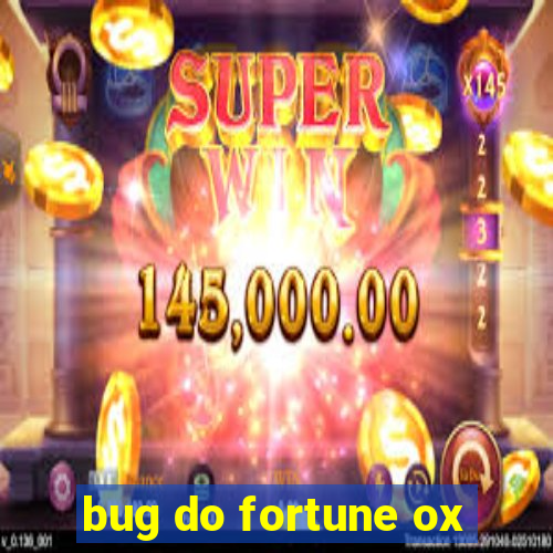 bug do fortune ox