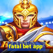 fatal bet app