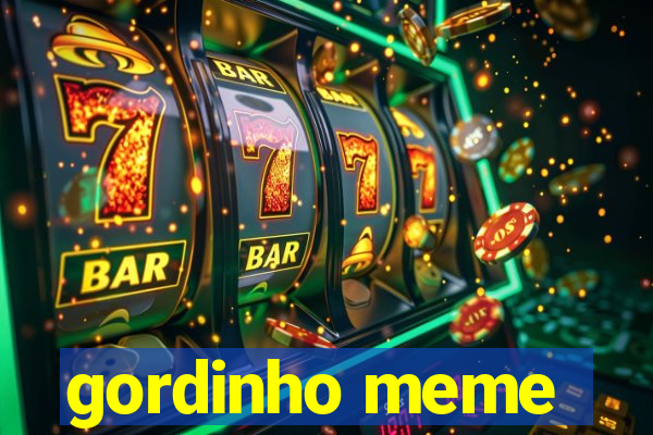 gordinho meme