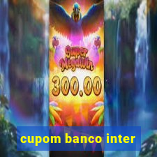 cupom banco inter