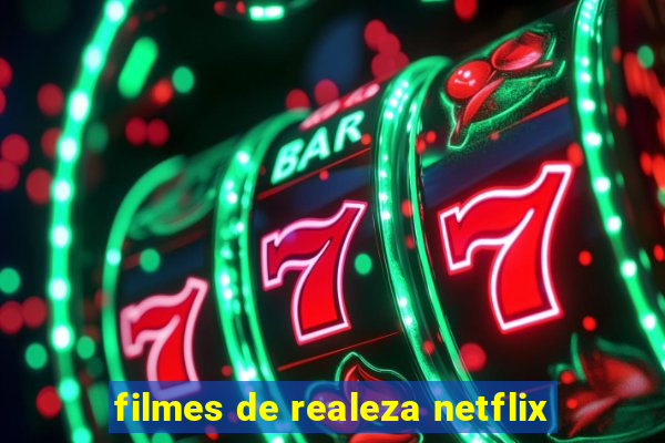 filmes de realeza netflix