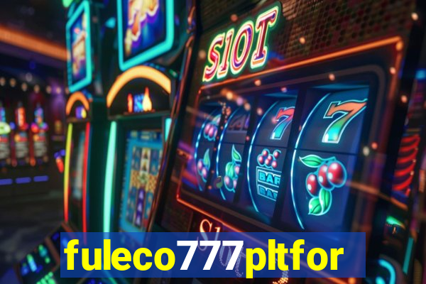 fuleco777pltfor