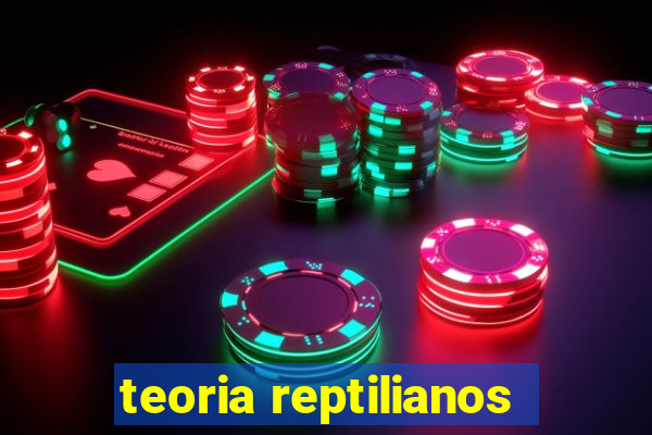 teoria reptilianos