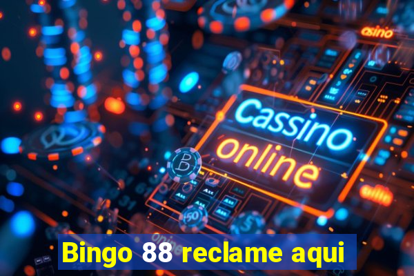 Bingo 88 reclame aqui