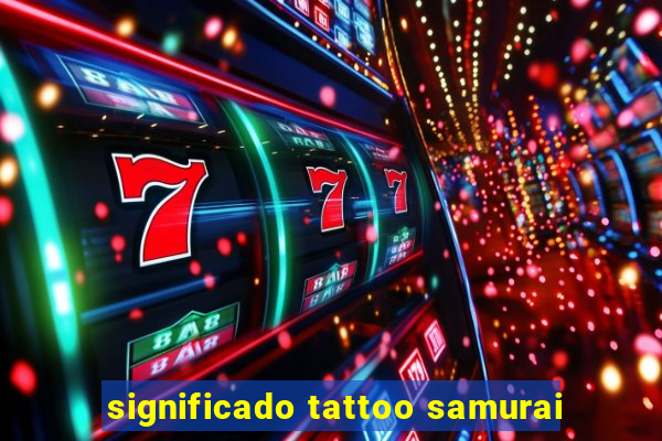 significado tattoo samurai