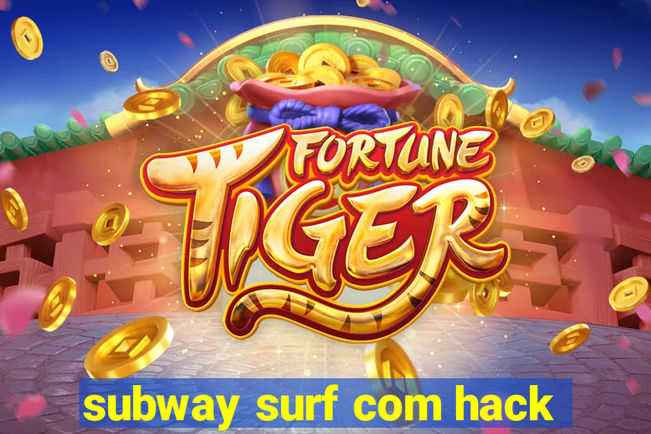 subway surf com hack