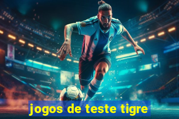 jogos de teste tigre