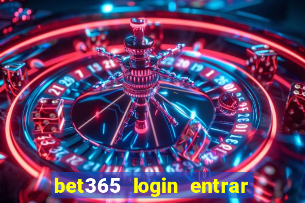 bet365 login entrar agora direto no celular