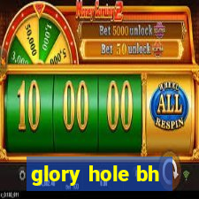 glory hole bh