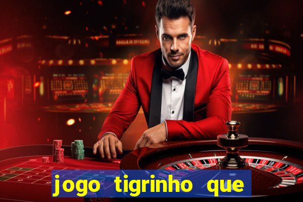 jogo tigrinho que da bonus no cadastro