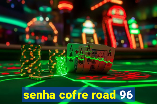 senha cofre road 96