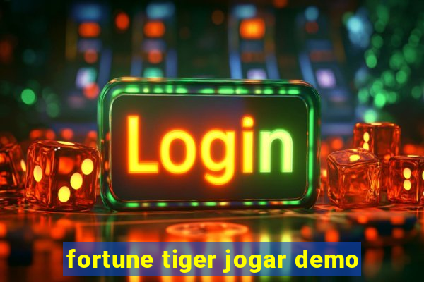 fortune tiger jogar demo