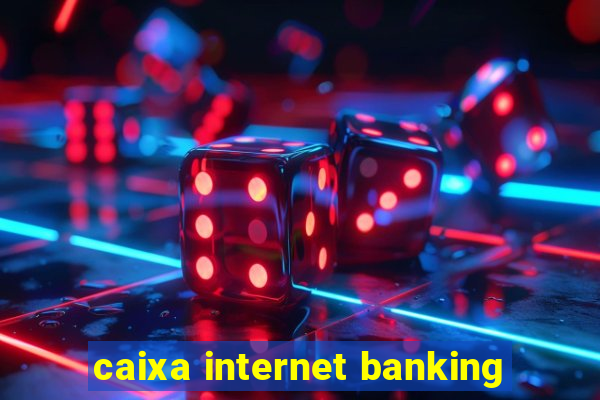 caixa internet banking