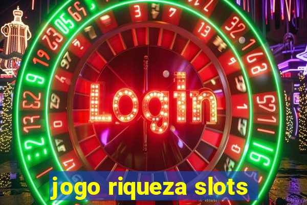 jogo riqueza slots