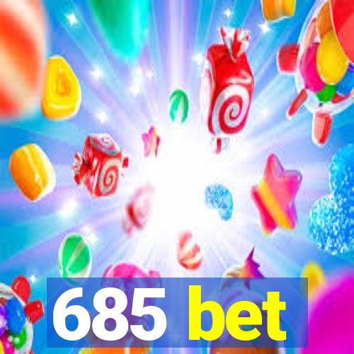 685 bet