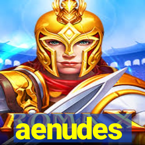 aenudes