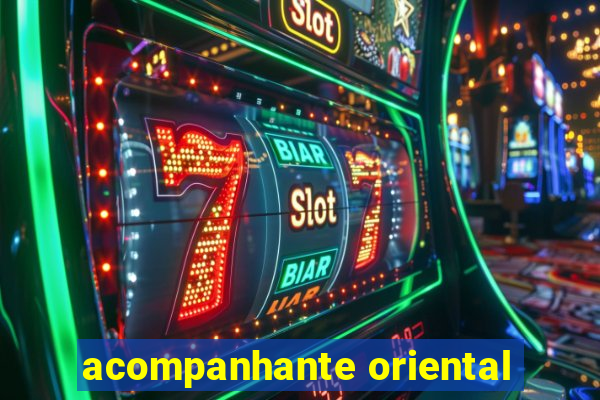 acompanhante oriental