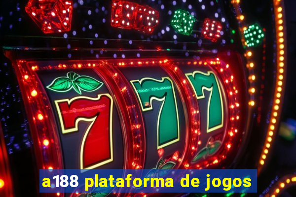 a188 plataforma de jogos