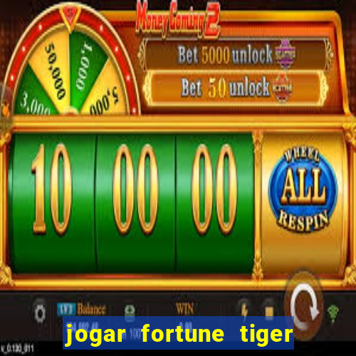 jogar fortune tiger sem depositar