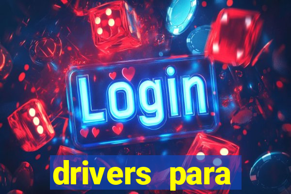 drivers para windows 7 64 bits