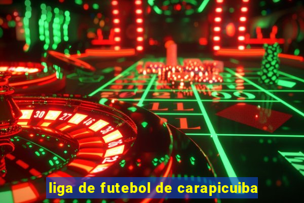 liga de futebol de carapicuiba