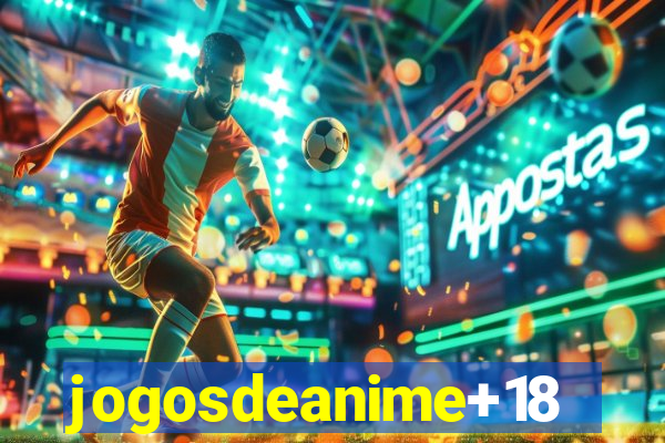 jogosdeanime+18