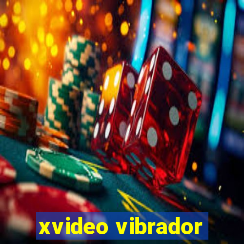 xvideo vibrador