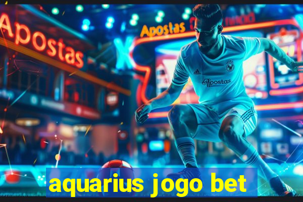 aquarius jogo bet