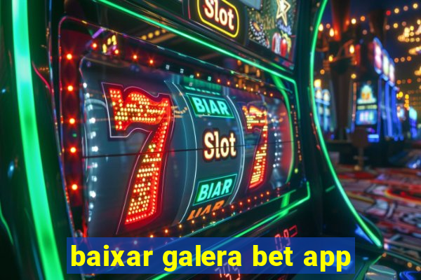 baixar galera bet app