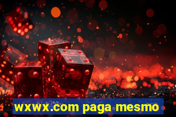 wxwx.com paga mesmo