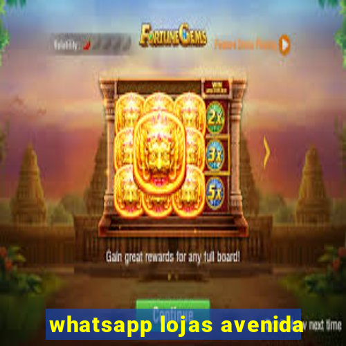 whatsapp lojas avenida