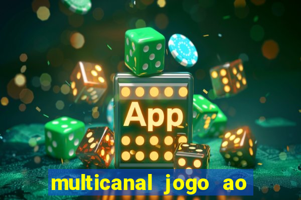 multicanal jogo ao vivo fans