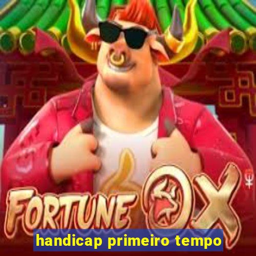 handicap primeiro tempo