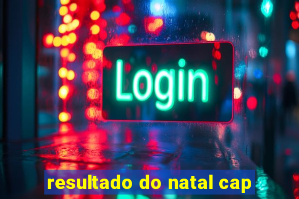 resultado do natal cap