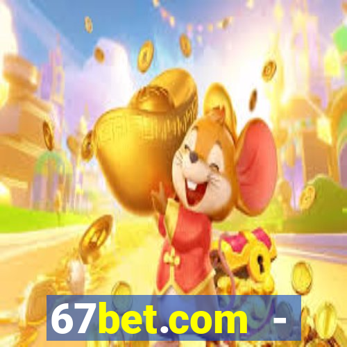 67bet.com - caça-níqueis online cassino