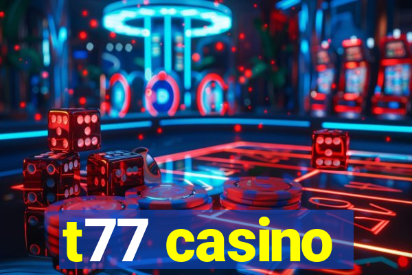 t77 casino