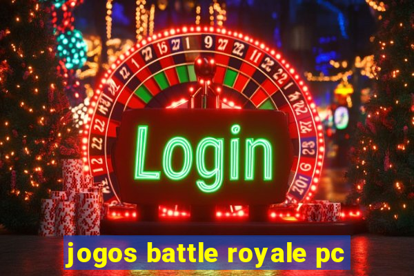 jogos battle royale pc